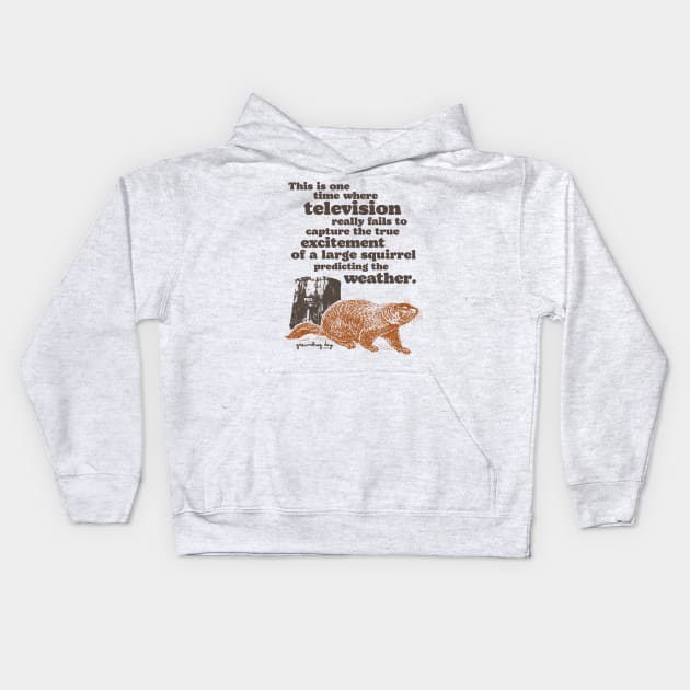 Groundhog Day Squirrel Predicting the Weather Quote Kids Hoodie by darklordpug